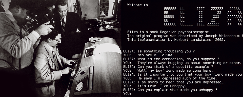 Eliza, el primer programa conversacional, fue creado en 1966 y era muy básico, pero consiguió engañar a muchos usuarios que creían que estaban manteniendo una conversación con una persona real. El propio Weizenbaum se sorprendió al comprobar que algunos llegaban a confesarle intimidades a su programa.